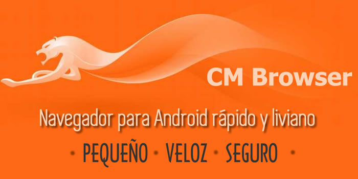 CM Browser. Navegador para Android, liviano, veloz y seguro