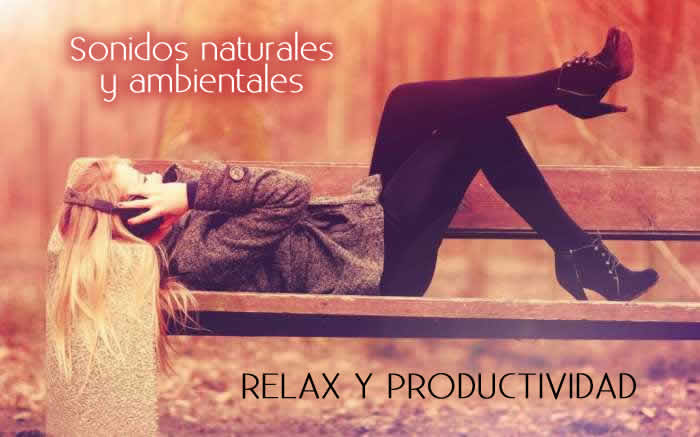 Sonidos naturales y ambientales para relax y productividad