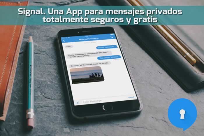 Signal. Una App para mensajes privados totalmente seguros y gratis