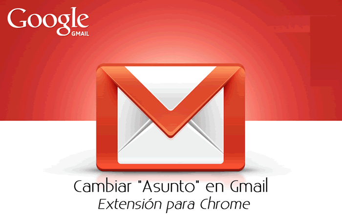 Extensión Chrome para cambiar el "asunto" en mensajes de Gmail