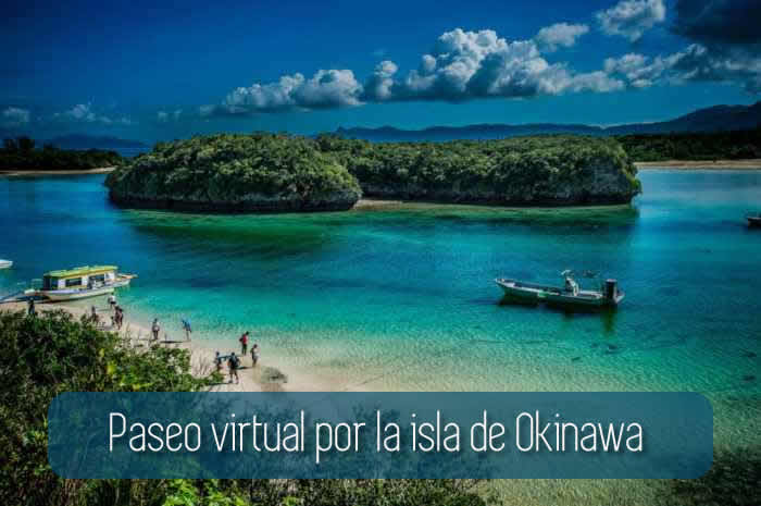Paseo virtual por la isla de Okinawa