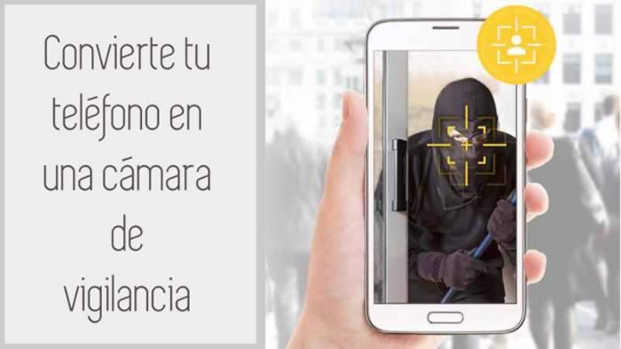 App gratuita que convierte tu teléfono inteligente en una cámara de vigilancia