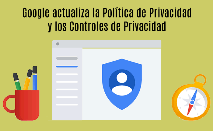 Google actualiza la Política de Privacidad y los Controles de Privacidad