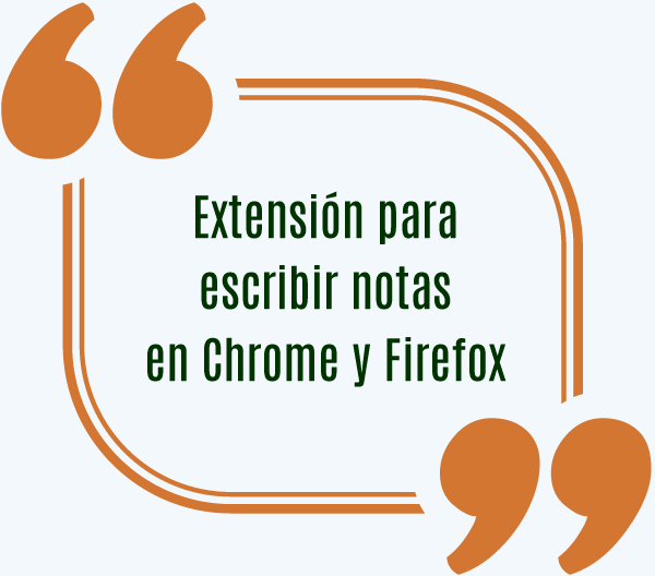 Extensión para escribir notas en Chrome y Firefox