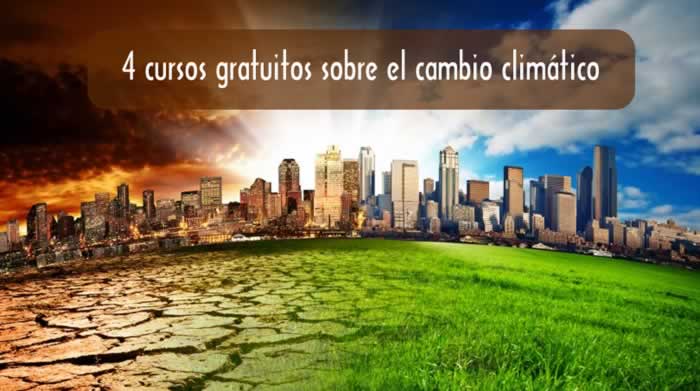 4 cursos gratuitos sobre el cambio climático
