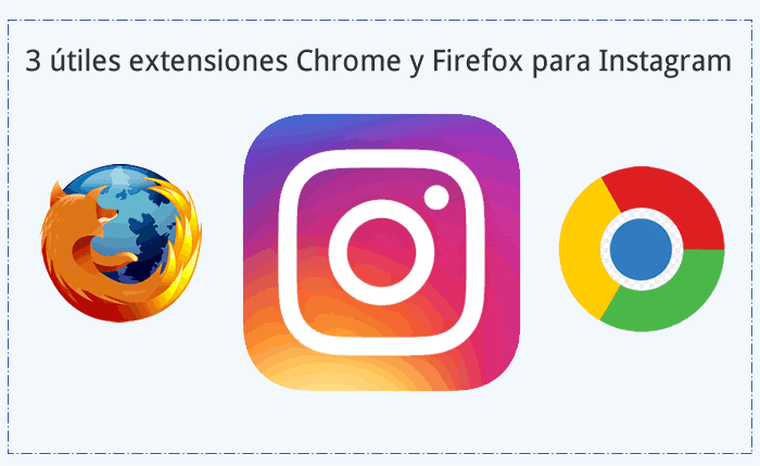 3 útiles extensiones Chrome y Firefox para Instagram