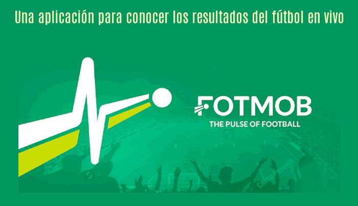 FotMob. Una aplicación para conocer los resultados del fútbol en vivo