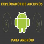 Completa aplicación para gestionar archivos en Android