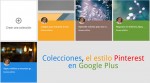 «Colecciones», el estilo Pinterest en Google Plus