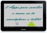 2 Apps para escribir a mano en tu smartphone o tablet