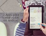 2 Apps para tomar notas manuscritas o con teclado en Android