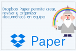 Dropbox Paper permite crear, revisar y organizar documentos en equipo