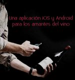 Una aplicación iOS y Android para los amantes del vino. Actualizado