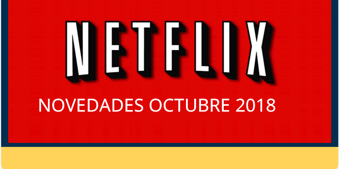 Lo que Netflix prepara para octubre de 2018