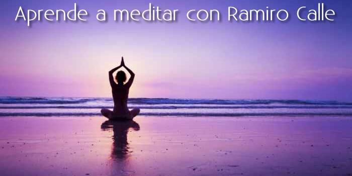 Aprende a meditar con Ramiro Calle. Actualizado