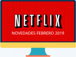 Lo que Netflix prepara para febrero de 2019