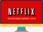Los estrenos de Netflix para marzo de 2019