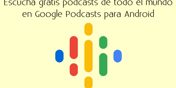 Escucha gratis podcasts de todo el mundo en Google Podcasts