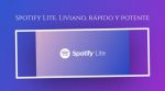 Spotify Lite. Liviano, rápido y potente