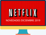 Netflix con novedades y estrenos para diciembre de 2019