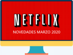 Netflix – Novedades y estrenos para marzo 2020