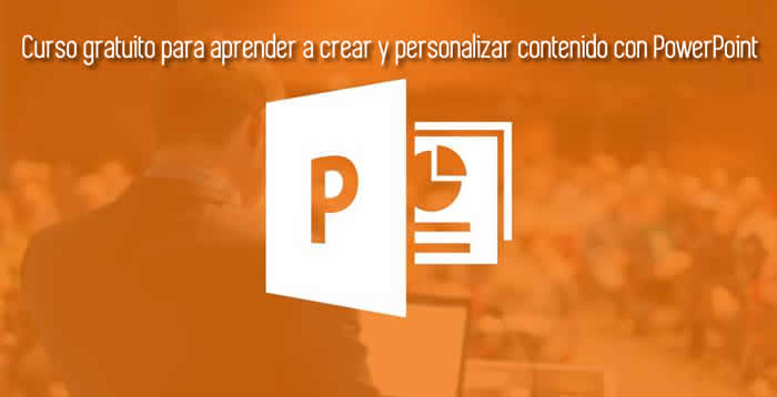 Curso gratuito para aprender a crear y personalizar contenido con PowerPoint
