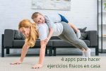 4 apps para hacer ejercicios físicos en casa