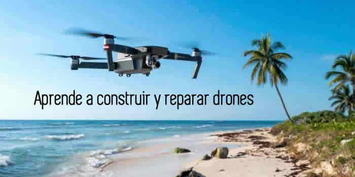 Aprende a construir y reparar drones