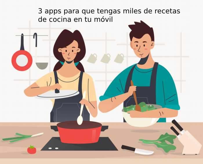 3 apps para que tengas miles de recetas de cocina en tu móvil