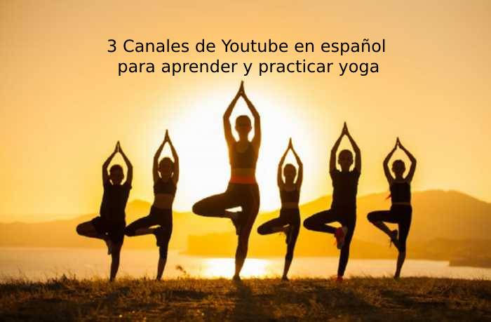 3 Canales de Youtube en español para aprender y practicar yoga