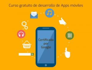 Curso gratuito de desarrollo de Apps móviles. Certificado por Google