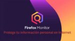 Protege tu información personal en Internet con Firefox Monitor
