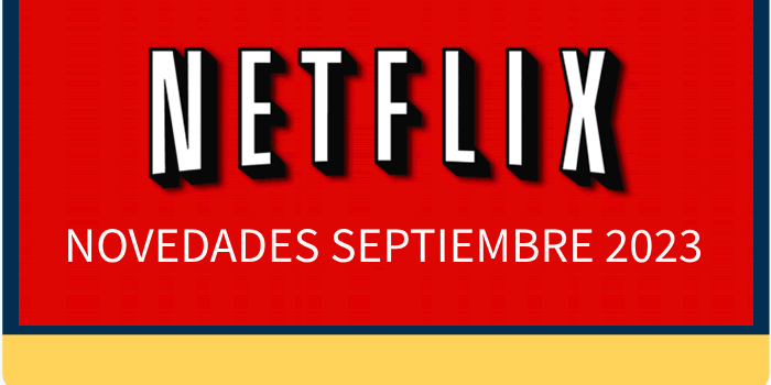 Los estrenos de Netflix para el mes de septiembre 2023