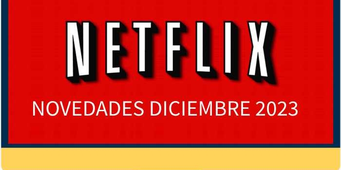 Los estrenos de Netflix para el mes de diciembre 2023