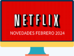 Los estrenos de Netflix para el mes de febrero 2024