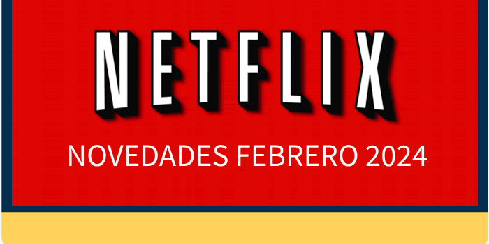 Los estrenos de Netflix para el mes de febrero 2024